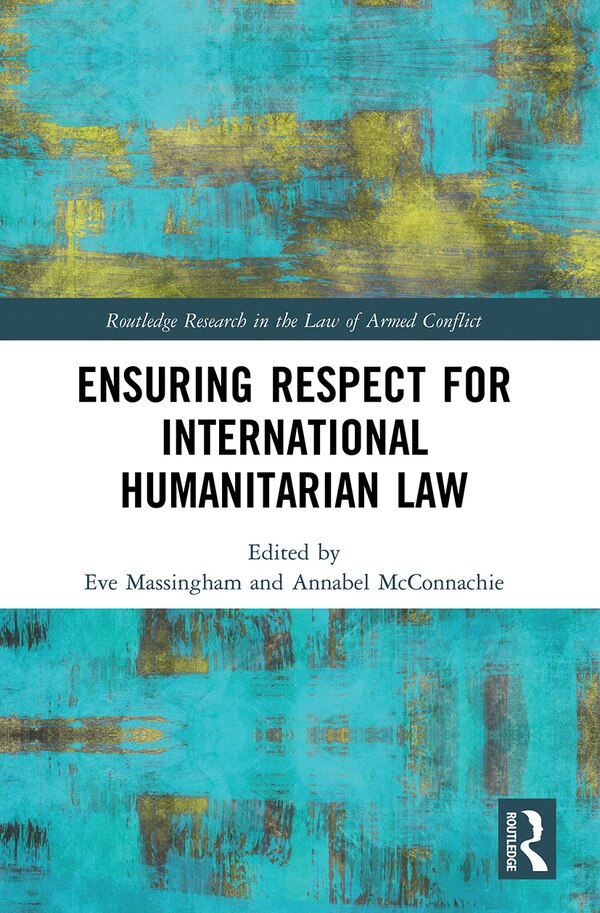 Ensuring Respect for International Humanitarian Law by Eve Massingham, Paperback | Indigo Chapters