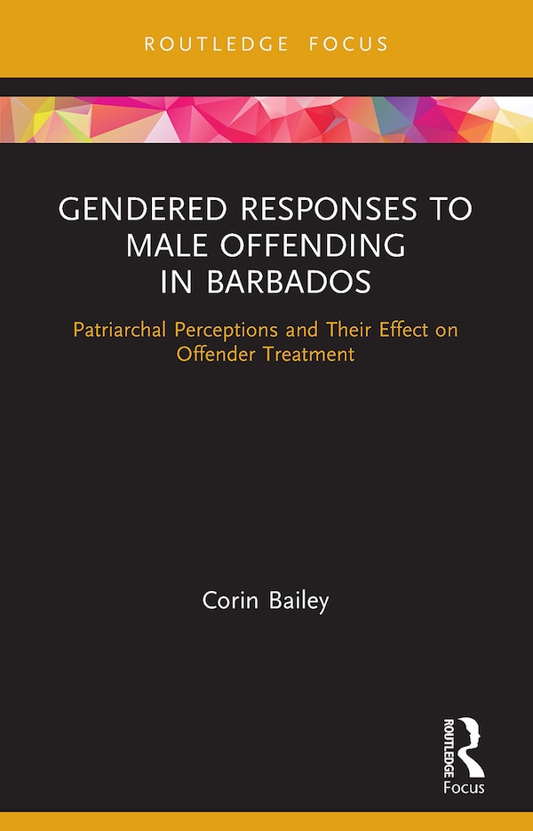 Gendered Responses to Male Offending in Barbados by Corin Bailey, Paperback | Indigo Chapters