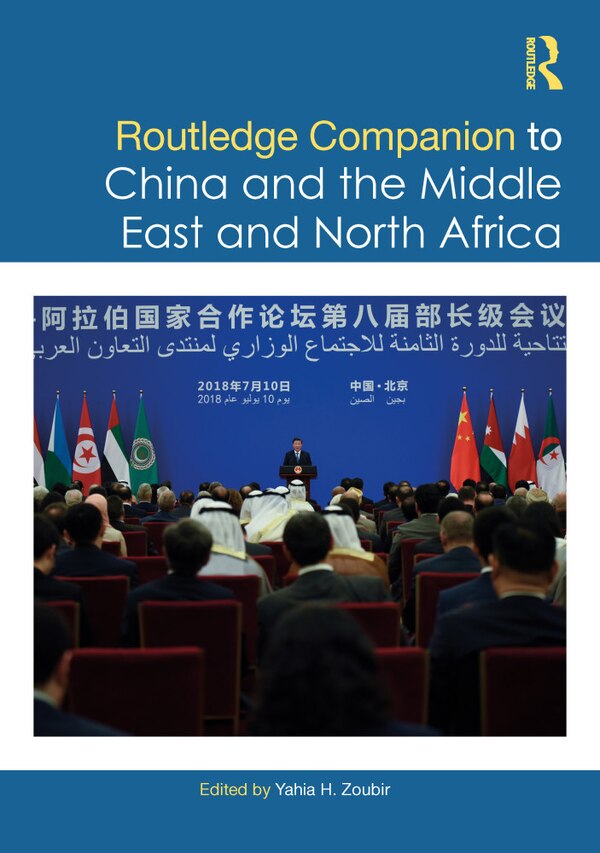 Routledge Companion to China and the Middle East and North Africa by Yahia H. Zoubir, Paperback | Indigo Chapters