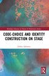 Code-Choice and Identity Construction on Stage by Sirkku Aaltonen, Paperback | Indigo Chapters