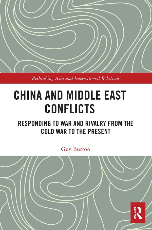 China and Middle East Conflicts by Guy Burton, Paperback | Indigo Chapters