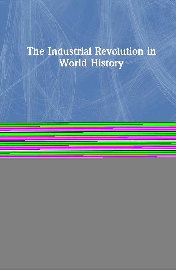 The Industrial Revolution In World History by Peter N. Stearns, Hardcover | Indigo Chapters