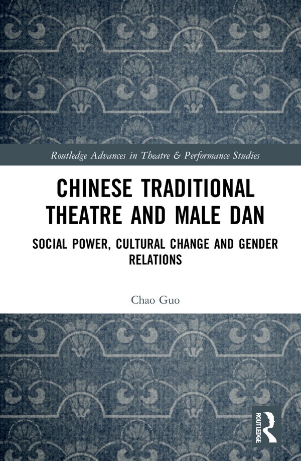 Chinese Traditional Theatre And Male Dan by Guo Chao, Hardcover | Indigo Chapters