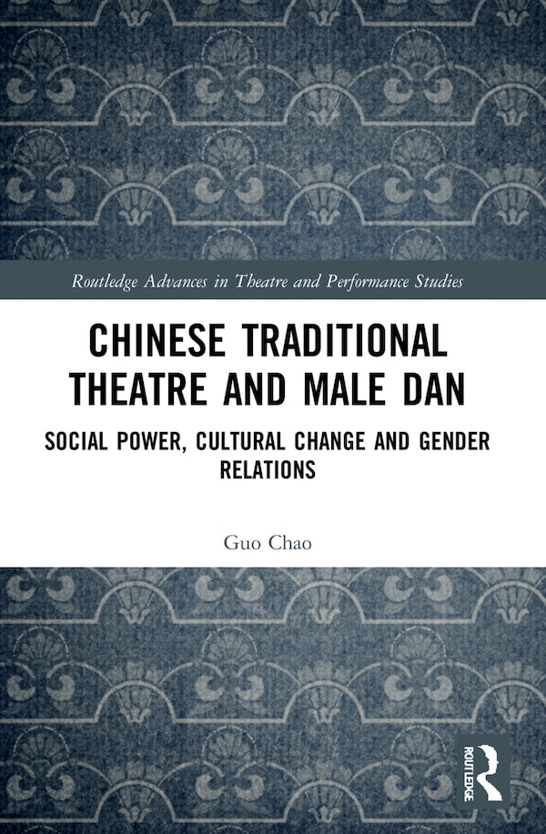 Chinese Traditional Theatre and Male Dan by Guo Chao, Paperback | Indigo Chapters