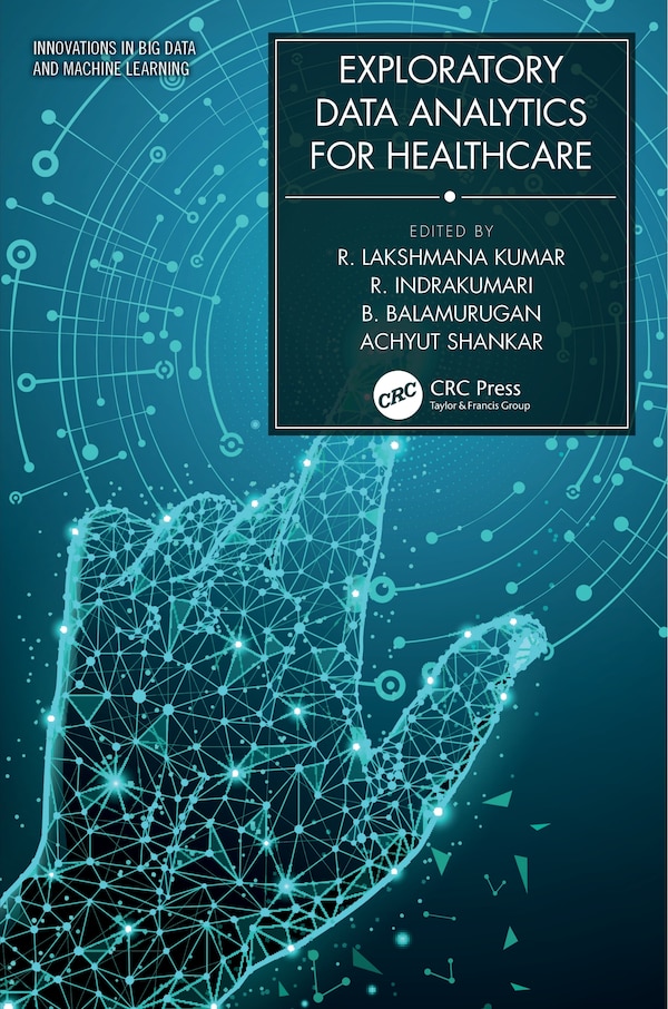 Exploratory Data Analytics for Healthcare by R. Lakshmana Kumar, Paperback | Indigo Chapters