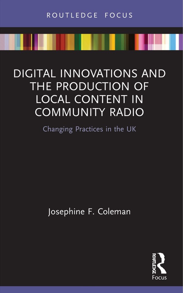 Digital Innovations and the Production of Local Content in Community Radio by Josephine F. Coleman, Paperback | Indigo Chapters