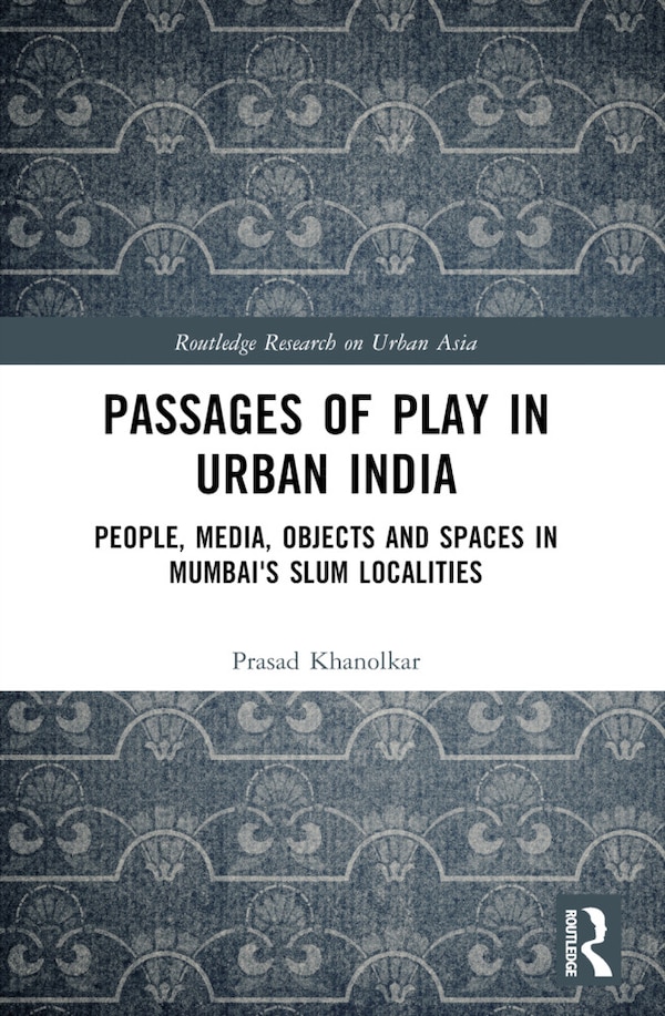 Passages of Play in Urban India by Prasad Khanolkar, Paperback | Indigo Chapters