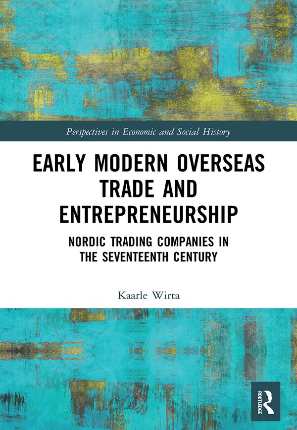 Early Modern Overseas Trade and Entrepreneurship by Kaarle Wirta, Paperback | Indigo Chapters