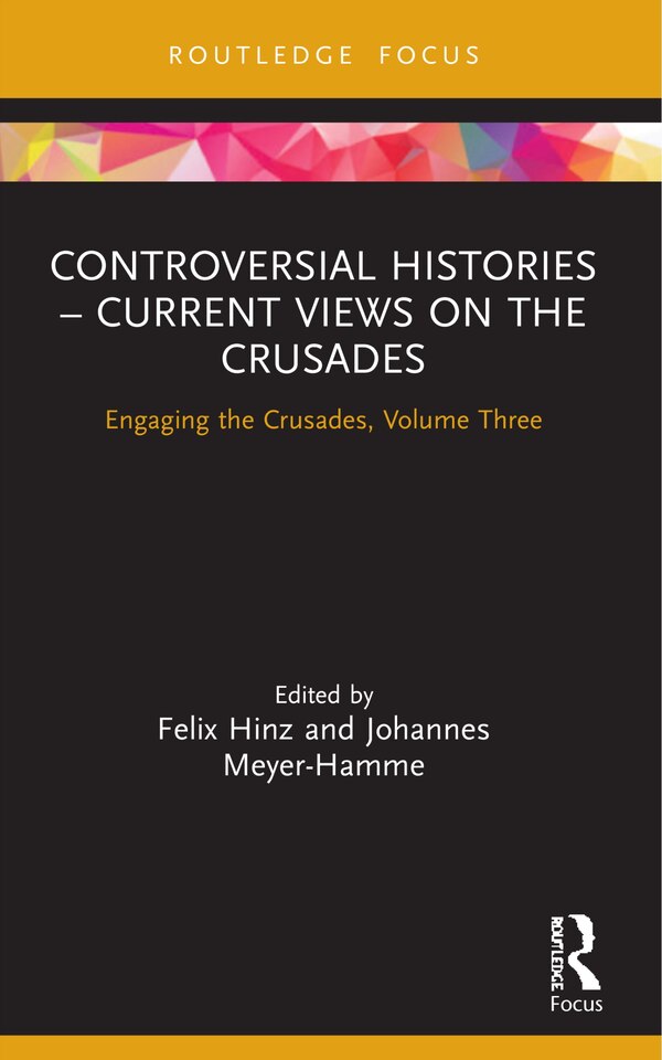 Controversial Histories - Current Views On The Crusades by Felix Hinz, Paperback | Indigo Chapters