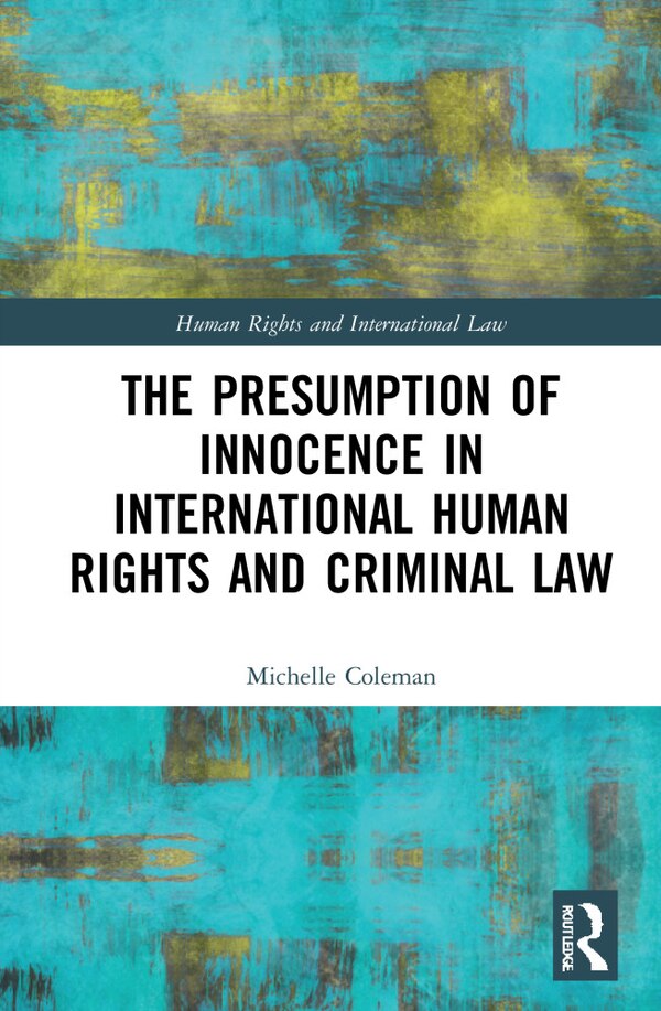 The Presumption of Innocence in International Human Rights and Criminal Law by Michelle Coleman, Paperback | Indigo Chapters