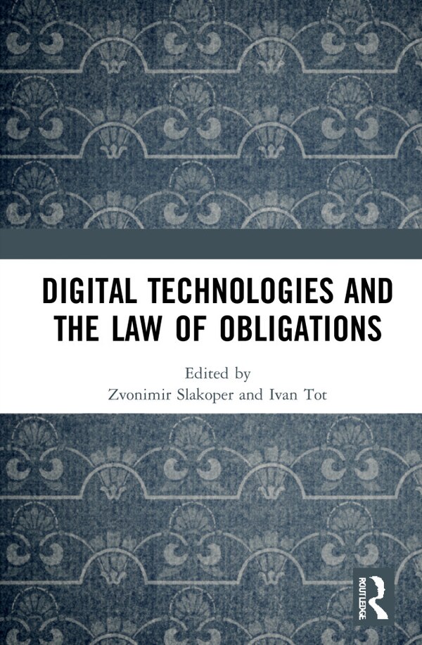 Digital Technologies And The Law Of Obligations by Zvonimir Slakoper, Hardcover | Indigo Chapters