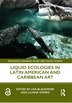 Liquid Ecologies in Latin American and Caribbean Art by Lisa Blackmore, Paperback | Indigo Chapters