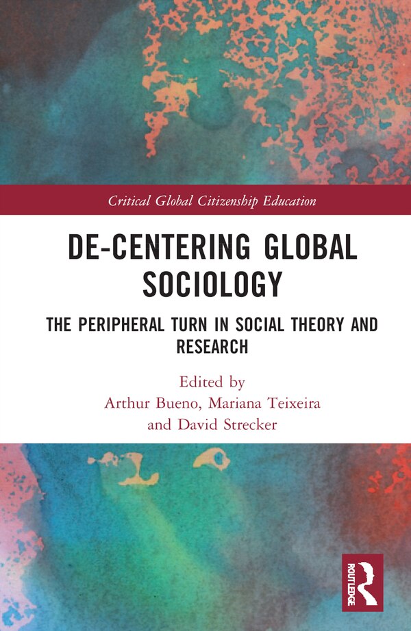 De-Centering Global Sociology by Arthur Bueno, Hardcover | Indigo Chapters