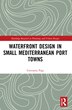 Waterfront Design in Small Mediterranean Port Towns by Giovanna Piga, Paperback | Indigo Chapters