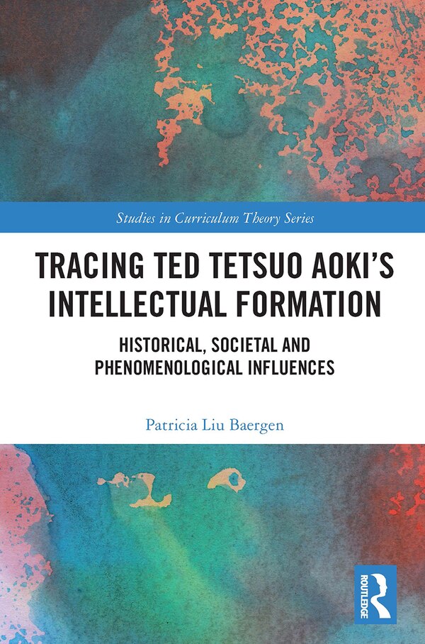 Tracing Ted Tetsuo Aoki's Intellectual Formation by Patricia Baergen, Paperback | Indigo Chapters