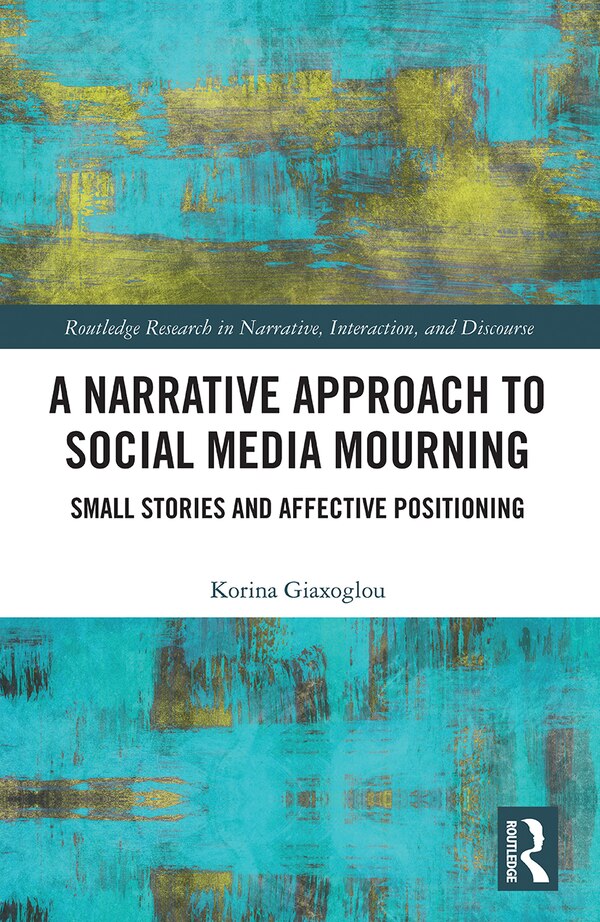 A Narrative Approach to Social Media Mourning by Korina Giaxoglou, Paperback | Indigo Chapters