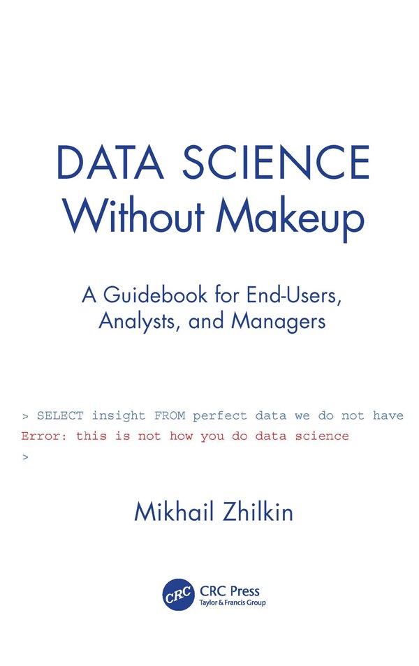 Data Science Without Makeup by Mikhail Zhilkin, Paperback | Indigo Chapters