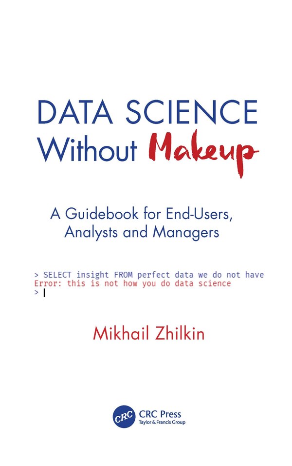 Data Science Without Makeup by Mikhail Zhilkin, Hardcover | Indigo Chapters