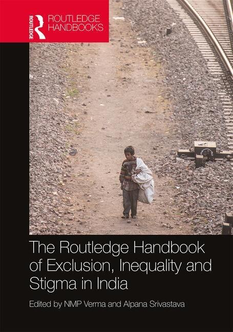 The Routledge Handbook Of Exclusion Inequality And Stigma In India by NMP Verma, Paperback | Indigo Chapters