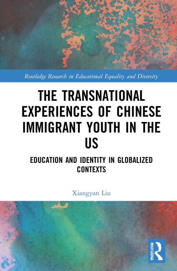 The Transnational Experiences Of Chinese Immigrant Youth In The Us by Xiangyan Liu, Hardcover | Indigo Chapters