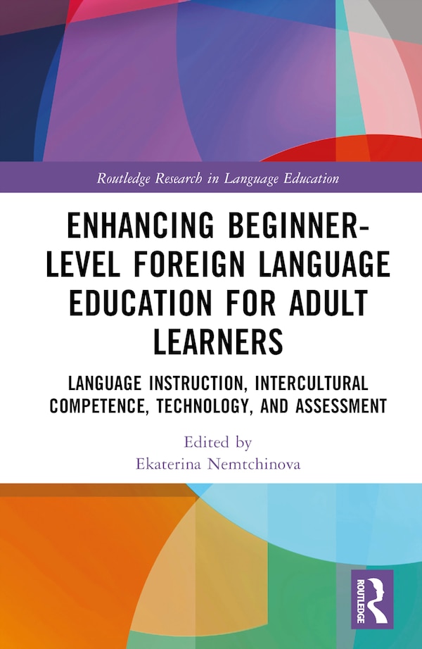 Enhancing Beginner-Level Foreign Language Education for Adult Learners by Ekaterina Nemtchinova, Hardcover | Indigo Chapters