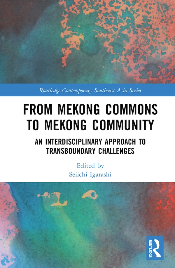 From Mekong Commons To Mekong Community by Seiichi Igarashi, Hardcover | Indigo Chapters