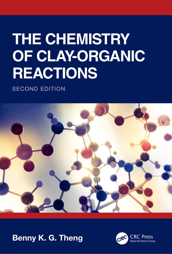 The Chemistry of Clay-Organic Reactions by Benny K. g Theng, Hardcover | Indigo Chapters