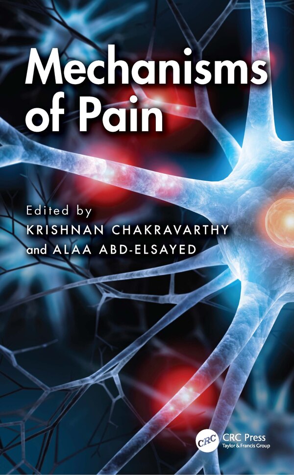 Mechanisms of Pain by Krishnan Chakravarthy, Hardcover | Indigo Chapters