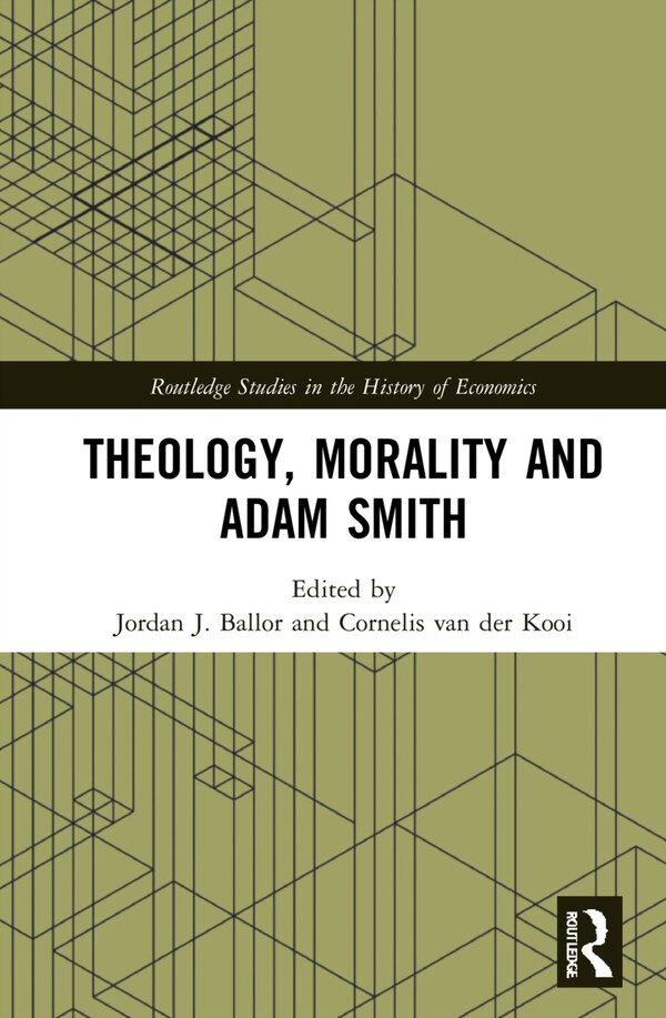 Theology Morality and Adam Smith by Jordan J. Ballor, Paperback | Indigo Chapters