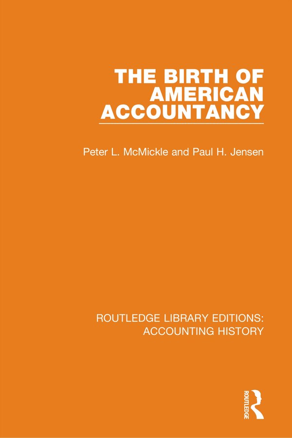 The Birth of American Accountancy by Peter L. Mcmickle