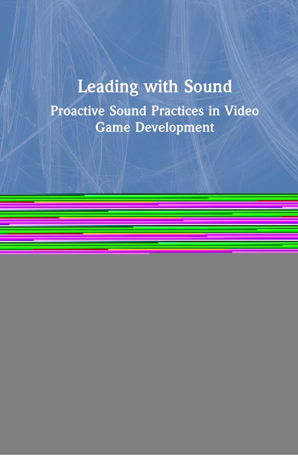 Leading With Sound by Rob Bridgett, Hardcover | Indigo Chapters