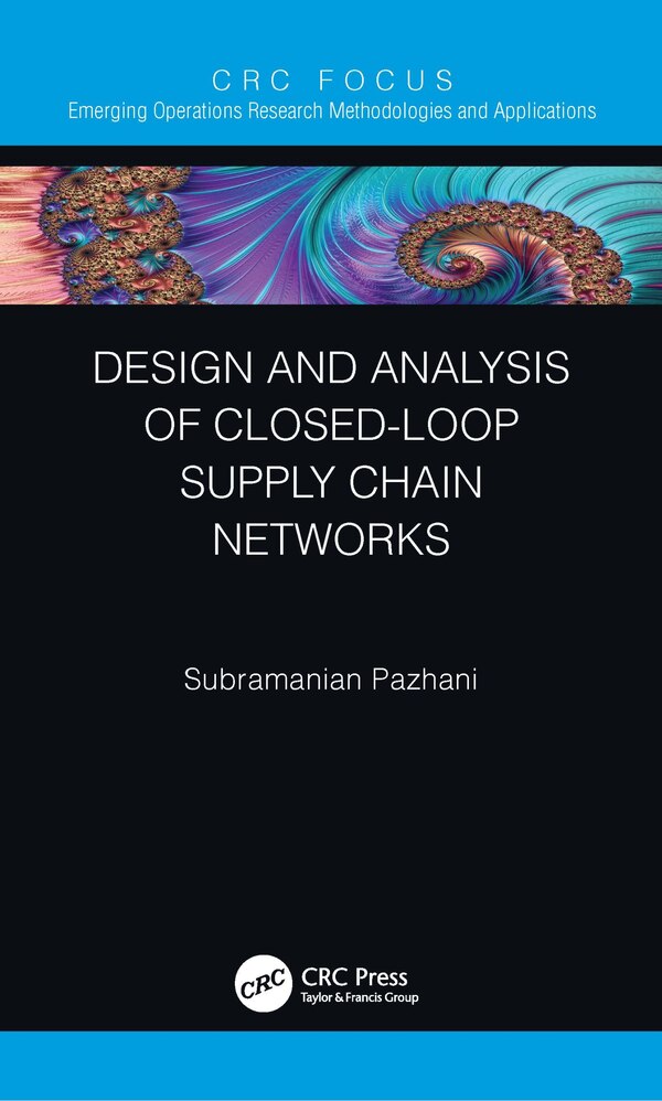 Design and Analysis of Closed-Loop Supply Chain Networks by Subramanian Pazhani, Paperback | Indigo Chapters