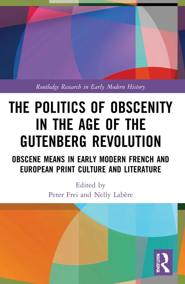 The Politics of Obscenity in the Age of the Gutenberg Revolution by Peter Frei, Paperback | Indigo Chapters