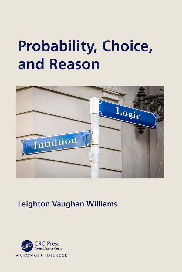 Probability Choice And Reason by Leighton Vaughan Williams, Paperback | Indigo Chapters