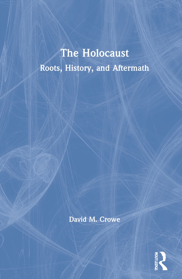 The Holocaust by David M. Crowe, Hardcover | Indigo Chapters