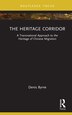 The Heritage Corridor by Denis Byrne, Hardcover | Indigo Chapters