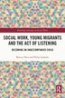 Social Work Young Migrants and the Act of Listening by Marcus Herz, Paperback | Indigo Chapters