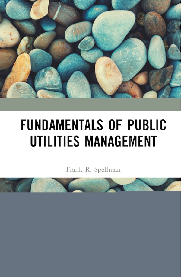 Fundamentals Of Public Utilities Management by Frank R. Spellman, Hardcover | Indigo Chapters