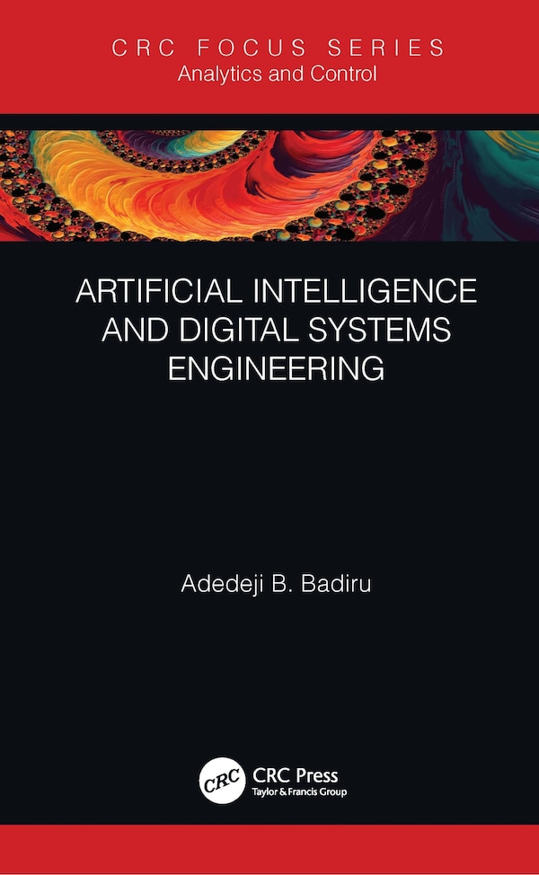 Artificial Intelligence And Digital Systems Engineering by Adedeji B. Badiru, Hardcover | Indigo Chapters