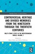 Controversial Heritage And Divided Memories From The Nineteenth Through The Twentieth Centuries by Marco Folin, Hardcover | Indigo Chapters