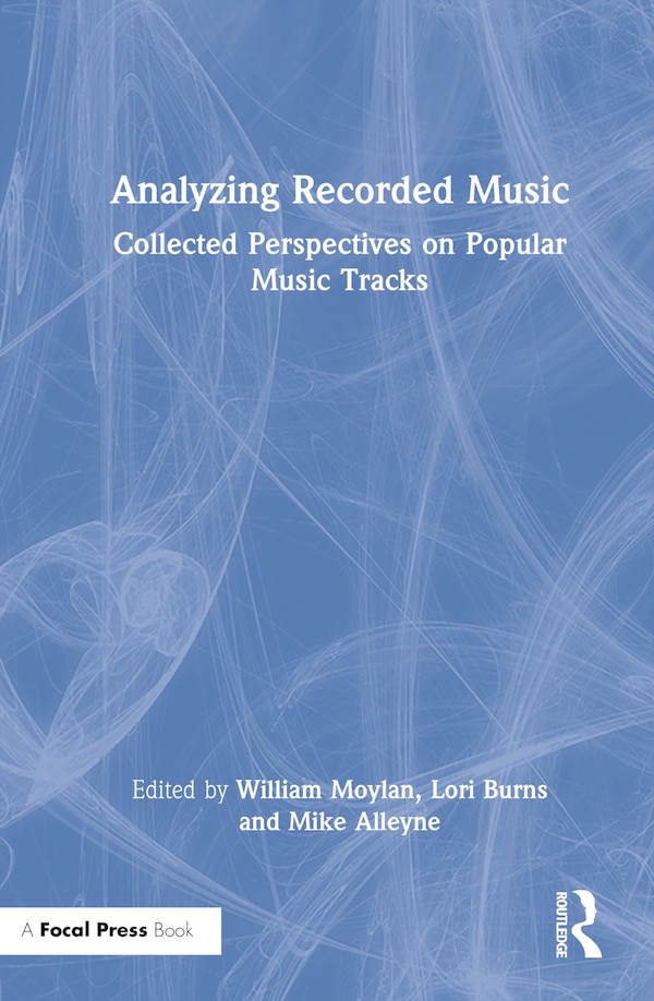Analyzing Recorded Music by William Moylan, Hardcover | Indigo Chapters