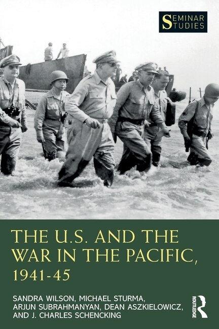 The U.S. and the War in the Pacific 1941-45 by Sandra Wilson, Paperback | Indigo Chapters