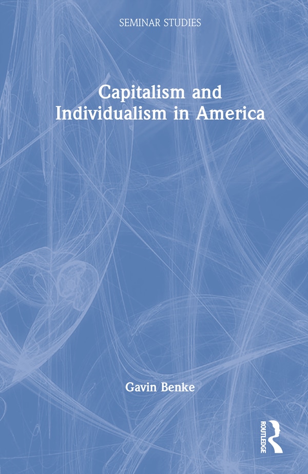 Capitalism and Individualism in America by Gavin Benke, Hardcover | Indigo Chapters