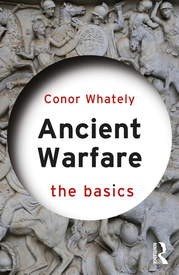 Ancient Warfare by Conor Whately, Paperback | Indigo Chapters