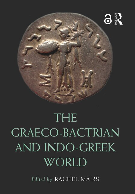 The Graeco-Bactrian and Indo-Greek World by Rachel Mairs, Paperback | Indigo Chapters