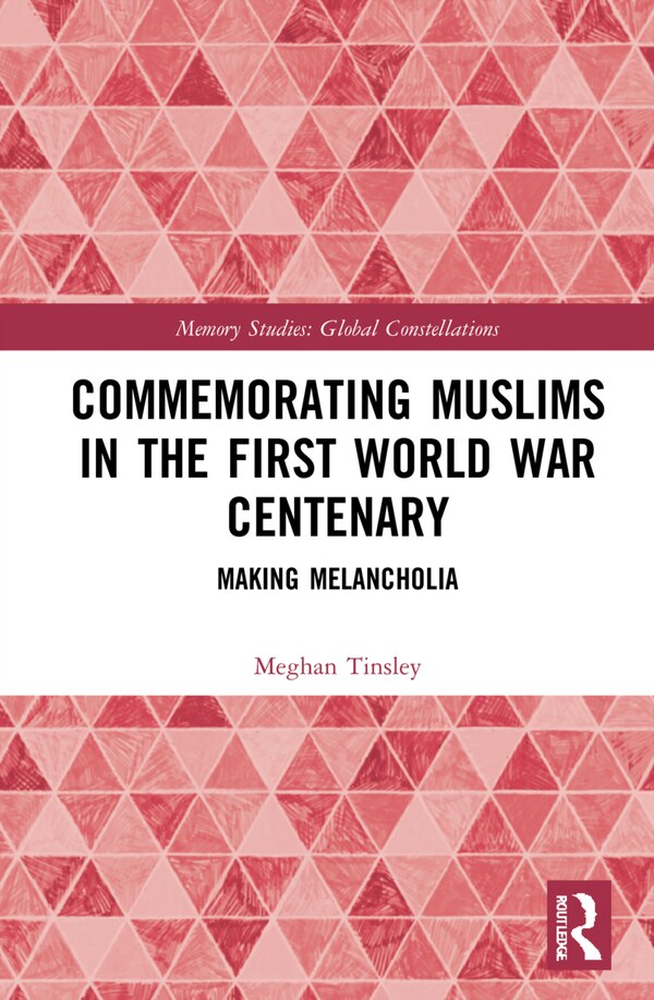 Commemorating Muslims in the First World War Centenary by Meghan Tinsley, Paperback | Indigo Chapters