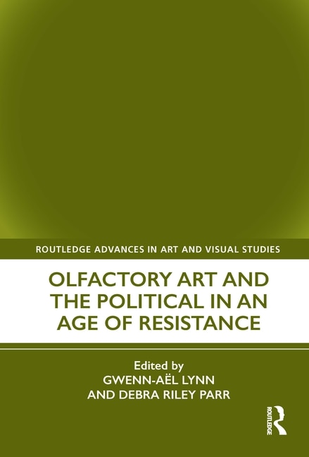 Olfactory Art and the Political in an Age of Resistance by Gwenn-a Lynn, Paperback | Indigo Chapters