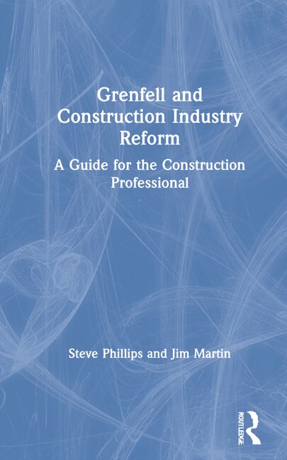 Grenfell And Construction Industry Reform by Steve Phillips