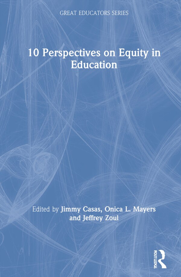 10 Perspectives On Equity In Education by Jimmy Casas, Hardcover | Indigo Chapters