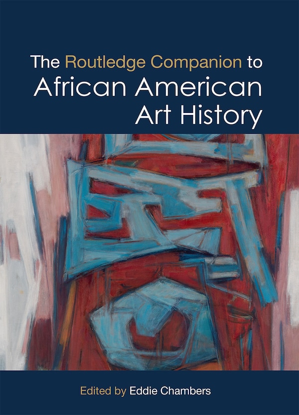 The Routledge Companion to African American Art History by Eddie Chambers, Paperback | Indigo Chapters